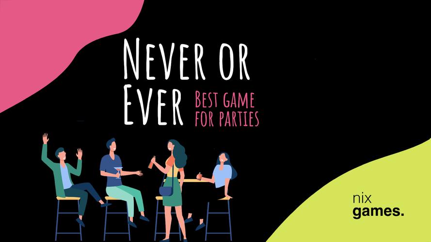 Never or Ever. Party game Screenshot 1