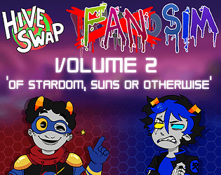 Hiveswap Fansim - Volume Two: Of Stardom, Suns or Otherwise