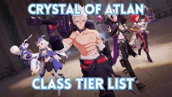Crystal of Atlan Class Rankings Unveiled for Optimal Gameplay