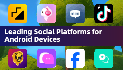 Leading Social Platforms for Android Devices