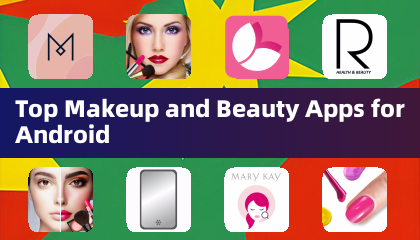 Top Makeup and Beauty Apps for Android