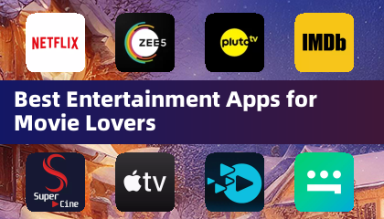 Best Entertainment Apps for Movie Lovers