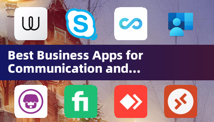 Best Business Apps for Communication and Collaboration