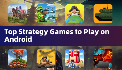 Top Strategy Games to Play on Android