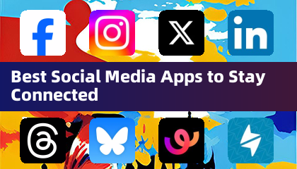 Best Social Media Apps to Stay Connected