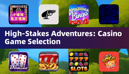 High-Stakes Adventures: Casino Game Selection