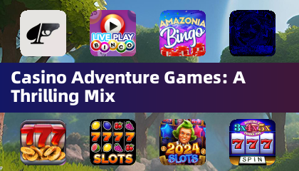 Casino Adventure Games: A Thrilling Mix