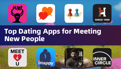 Top Dating Apps for Meeting New People