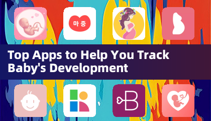 Top Apps to Help You Track Baby's Development