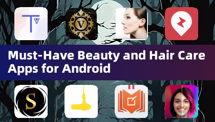 Must-Have Beauty and Hair Care Apps for Android